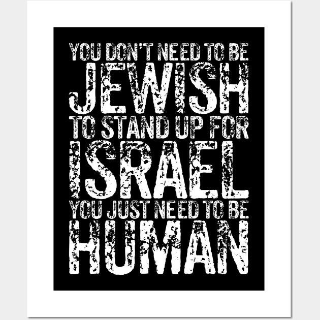 You Don't Need to be Jewish to stand up for Israel You just need to be human Wall Art by RetroPrideArts